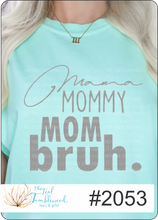 Load image into Gallery viewer, Mama Mommy Mom Bruh