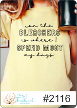 Load image into Gallery viewer, on the Bleachers is where I Spend Most my days