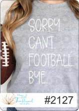 Load image into Gallery viewer, Sorry Can't Football Bye