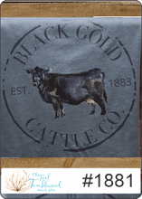 Load image into Gallery viewer, Black Gold Cattle Co 1881