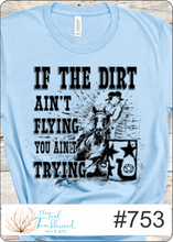 Load image into Gallery viewer, If the Dirt Ain't Flying