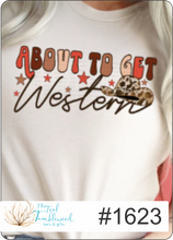 Load image into Gallery viewer, About to get Western 1623