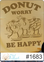 Load image into Gallery viewer, Donut Worry 1683