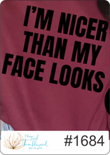 Load image into Gallery viewer, I'm Nicer than My Face Looks 1684