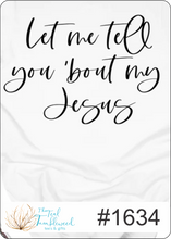 Load image into Gallery viewer, Let Me Tell You about My Jesus 1634