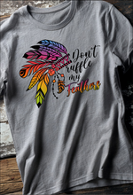 Load image into Gallery viewer, Don't Ruffle my Feathers
