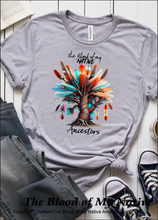 Load image into Gallery viewer, The Blood of My Native Ancestors
