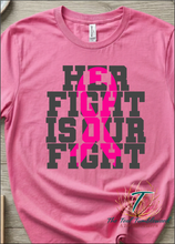 Load image into Gallery viewer, Her Fight is Our Fight
