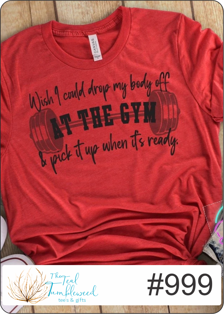 Drop My Body Off at the Gym (999)