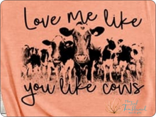 Load image into Gallery viewer, Love Me Like You Love Cows
