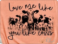 Love Me Like You Love Cows