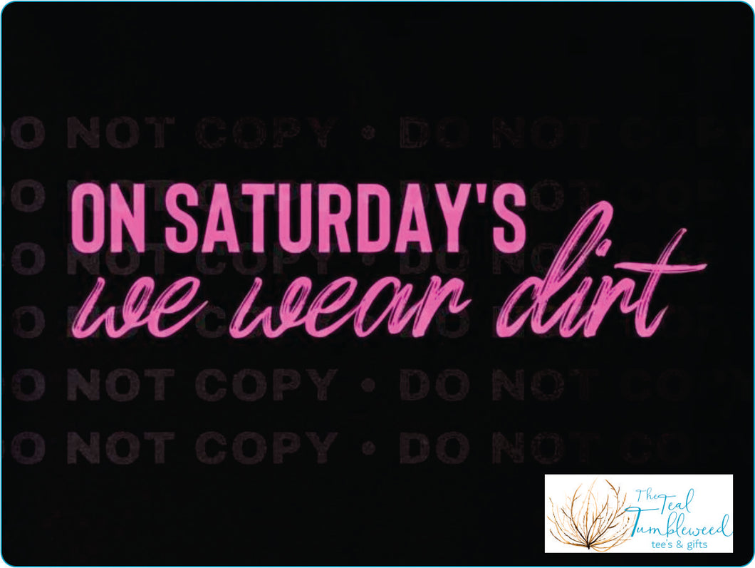 On Saturdays We Wear Dirt - Pink