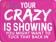Your Crazy is Showing (321)