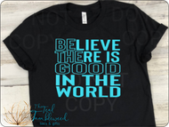 Believe there is Good in the World